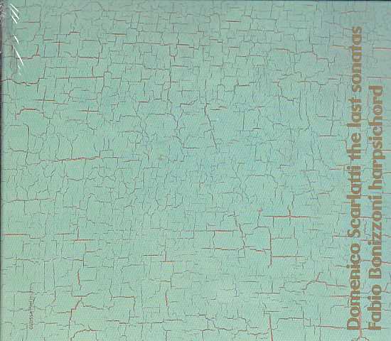 Domenico Scarlatti / The Last Sonatas / Fabio Bonizzoni