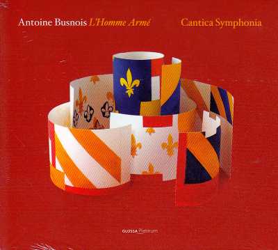 Antoine Busnois / L'Homme Armé / Cantica Symphonia