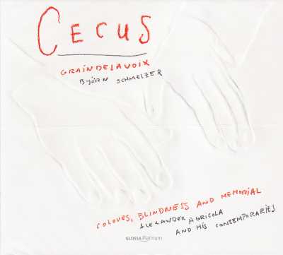 Alexander Agricola / Pierre de la Rue / Cecus - Colours, Blindness and Memorial // graindelavoix / Björn Schmelzer