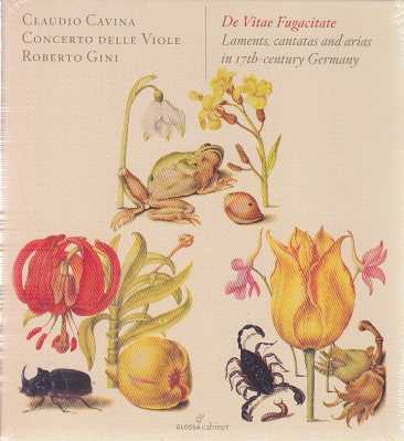 De Vitae Fugacitate / Laments, cantatas and arias in 17th-century Germany / Claudio Cavina / Concerto Delle Viole / Roberto Gini