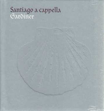 Santiago a cappella / John Eliot Gardiner
