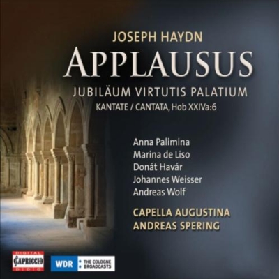 Joseph Haydn / Applausus // Anna Palimina / Marina de Liso / Donát Havár / Johannes Weisser / Andreas Wolf / Capella Augustina / Andreas Spering