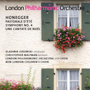Arthur Honegger / Pastoral d'été / Symphony No. 4 / A Christmas Cantata // London Philharmonic Orchestra / Vladimir Jurowski
