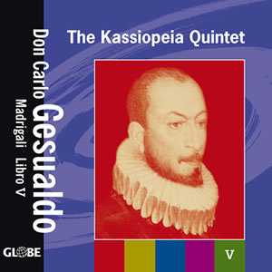 Carlo Gesualdo / Madrigali Libro 5 / Kassiopeia Quintet