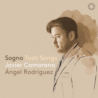 Francesco Paolo Tosti / Sogno - Tosti Songs // Javier Camarena / Ángel Rodriguez