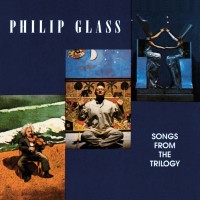 Philip Glass / Songs From the Trilogy
