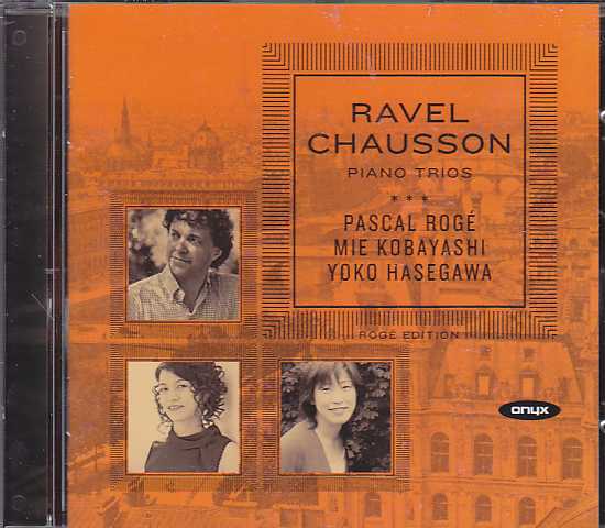 Maurice Ravel / Ernest Chausson / Piano Trios / Pascal Rogé / Mie Kobayashi / Yoko Hasegawa