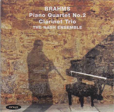Johannes Brahms / Piano Quartet No. 2 / Clarinet Trio / The Nash Ensemble
