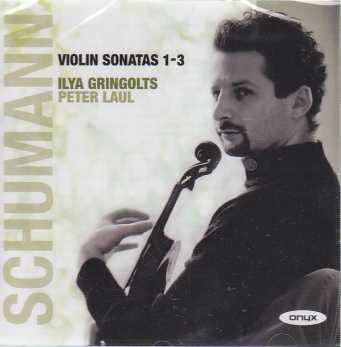 Robert Schumann / Violin Sonatas 1-3 / Ilya Gringolts / Peter Laul