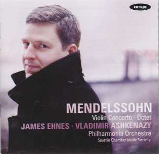 Felix Mendelssohn / Violin Concerto / Octet / James Ehnes / Philharmonia Orchestra / Vladimir Ashkenazy