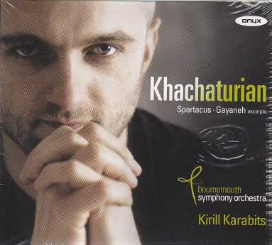 Aram Khachaturian / Spartacus & Gayaneh (excerpts) / Bournemouth Symphony Orchestra / Kirill Karabits