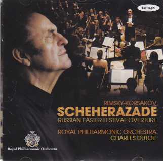 Nikolai Rimsky-Korsakov / Scheherazade & Russian Easter Festival Overture / Royal Philharmonic Orchestra / Charles Dutoit