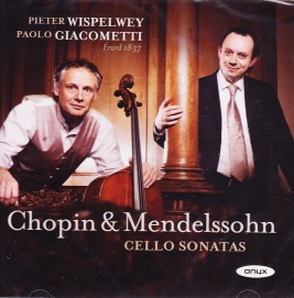 Frédéric Chopin / Cello Sonata, etc. / Felix Mendelssohn / Cello Sonata no. 2 / Pieter Wispelwey / Paolo Giacometti