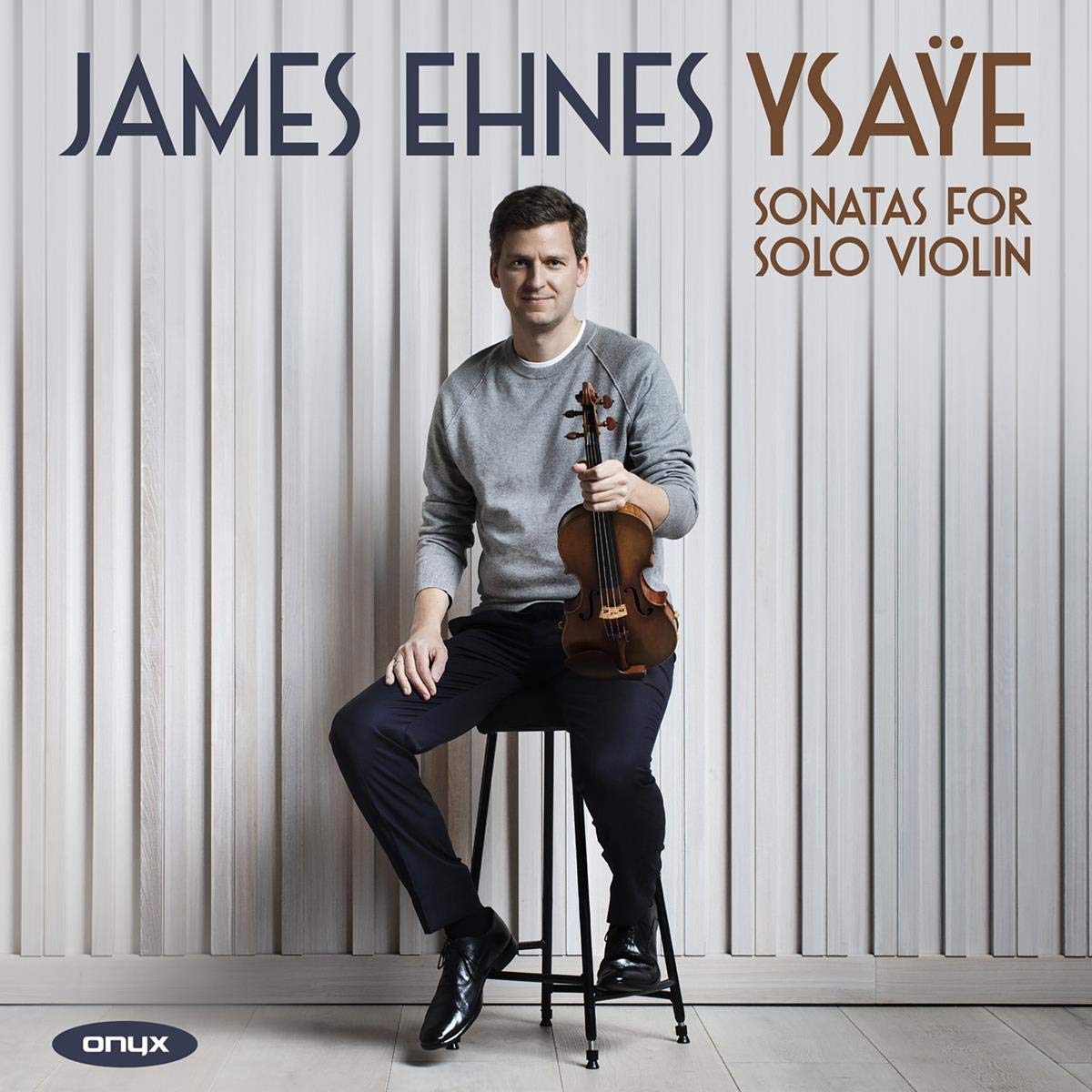 Eugene Ysaye / Sonatas for Solo Violin // James Ehnes