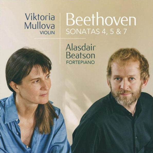 Ludwig van Beethoven / Violin Sonatas 4, 5 & 7 // Viktoria Mullova / Alasdair Beatson