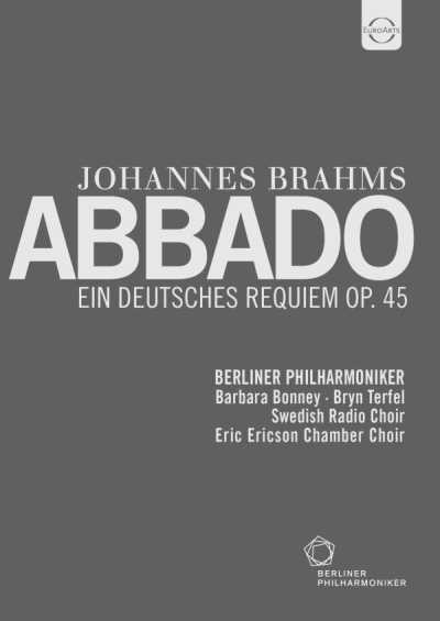 Johannes Brahms / Ein deutsches Requiem // Barbara Bonney / Bryn Terfel / Berliner Philharmoniker / Swedish Radio Choir / Eric Ericson Chamber Choir / Claudio Abbado