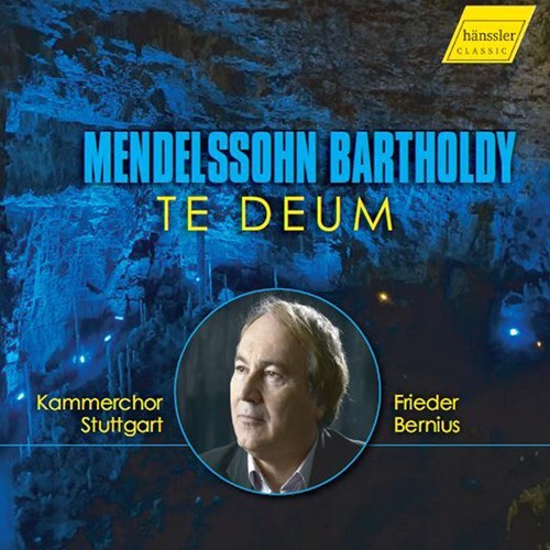 Felix Mendelssohn / Te Deum // Kammerchor Stuttgart / Frieder Bernius