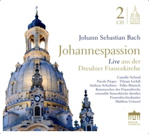 J.S. Bach / Johannes-Passion (St. John Passion) // Camilla Nylund / Nicole Pieper / Tilman Lichdi / Andreas Scheibner / Falko Hönisch / Kammerchor & Ensemble Frauenkirche Dresdner / Matthias Grünert