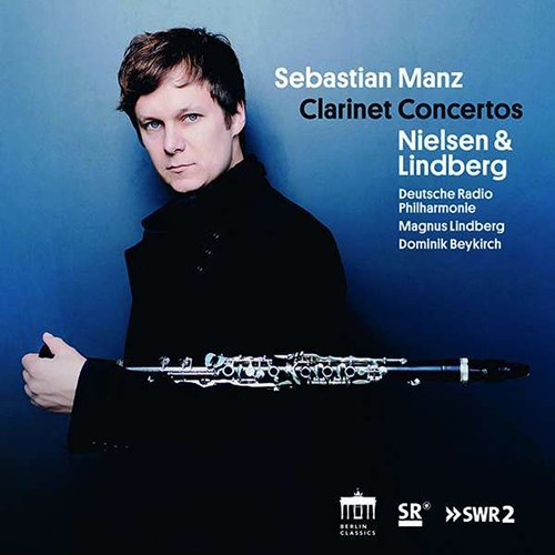 Carl Nielsen / Magnus Lindberg / Clarinet Concertos // Sebastian Manz / Deutsche Radio Philharmonie / Magnus Lindberg