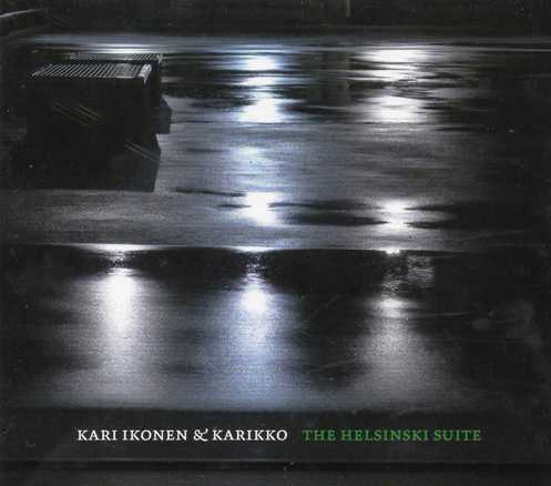 Kari Ikonen & Karikko // The Helsinski Suite