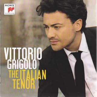 Vittorio Grigolo / The Italian Tenor // Giuseppe Verdi / Giacomo Puccini / Gaetano Donizetti