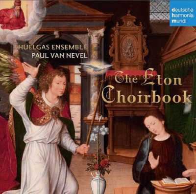 Huelgas Ensemble / The Eton Choirbook // Johannes Sutton / William Horewud / Edmundus Sturton / Johannes Browne / Robertus Wylkynson