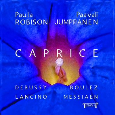 Paula Robison / Paavali Jumppanen / Caprice // Claude Debussy / Pierre Boulez / Thierry Lancino / Olivier Messiaen
