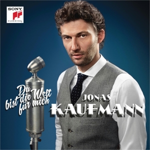 Jonas Kaufmann / Du bist die Welt für mich // Franz Lehár / Richard Tauber / Robert Stolz / Emmerich Kálmán / Paul Abraham / Eduard Künneke / Erich Korngold