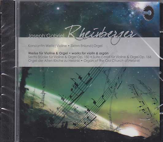 Joseph Gabriel Rheinberger / Works for Violin and Organ // Konstantin Weitz / Sixten Enlund