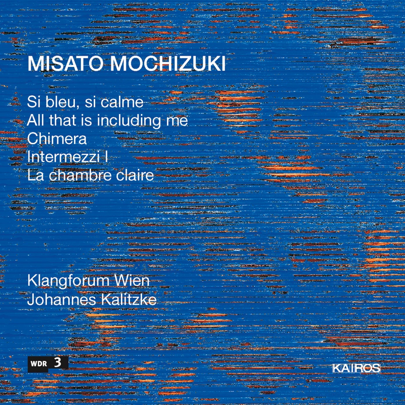 Misato Mochizuki / Si bleu, si calme // Klangforum Wien / Johannes Kalitzke
