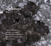 Beat Furrer / Begehren // Petra Hoffmann / Vokalensemble NOVA / Ensemble Recherche