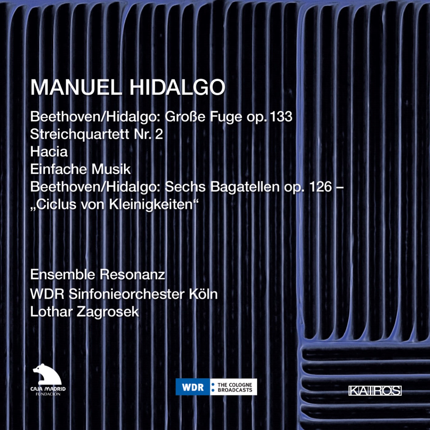 Manuel Hidalgo / Beethoven // Juditha Haeberlin / Ensemble Resonanz / WDR Sinfonieorchester Köln / Lothar Zagrosek