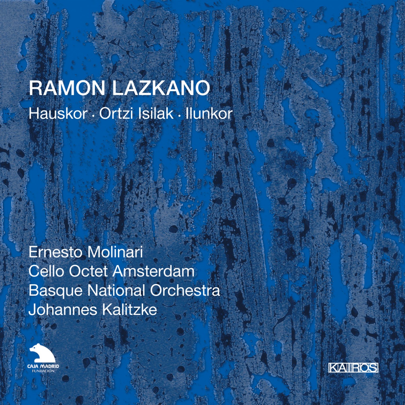 Ramon Lazkano / Hauskor // Ernesto Molinari / Cello Octet Amsterdam / Basque National Orchestra / Johannes Kalitzke