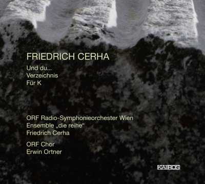 Friedrich Cerha / Und du... / Verzeichnis / Für K. // Ensemble 