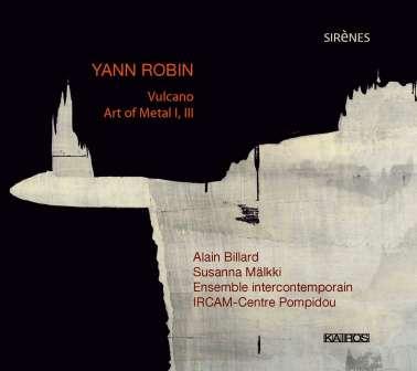 Yann Robin / Vulcano / Art of Metal // Alain Billard / Ensemble Intercontemporain / Susanna Mälkki