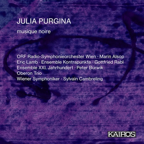Julia Purgina / musique noire // ORF RSO Wien / Marin Alsop / Oberon Trio / Wiener Symphoniker / Sylvain Cambreling