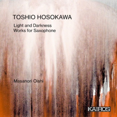 Toshio Hosokawa / Works for Saxophone // Masanori Oishi