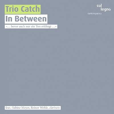 Trio Catch / In Between // Georges Aperghis / Beat Furrer / Younghi Pagh-Paan / Franco Donatoni / Morton Feldman / Márton Illés / Mark Andre