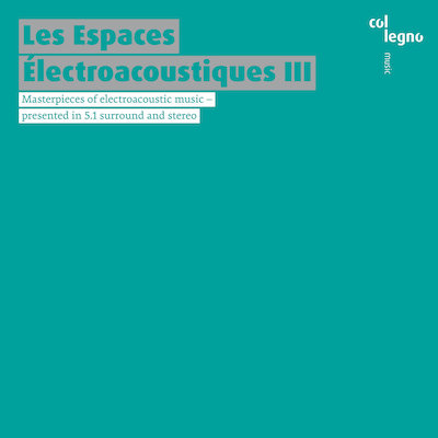 Les Espaces Electroacoustiques III // Thomas Kessler / Kaija Saariaho / Horacio Vaggione / Hans Tutschku / Georg Friedrich Haas / Jose Manuel Lopez Lopez / Marco Stroppa / Bernhard Lang / Peter Ablinger