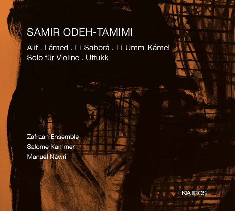 Samir Odeh-Tamimi / Alif // Salome Kammer / Manuel Nawri / Zafraan Ensemble