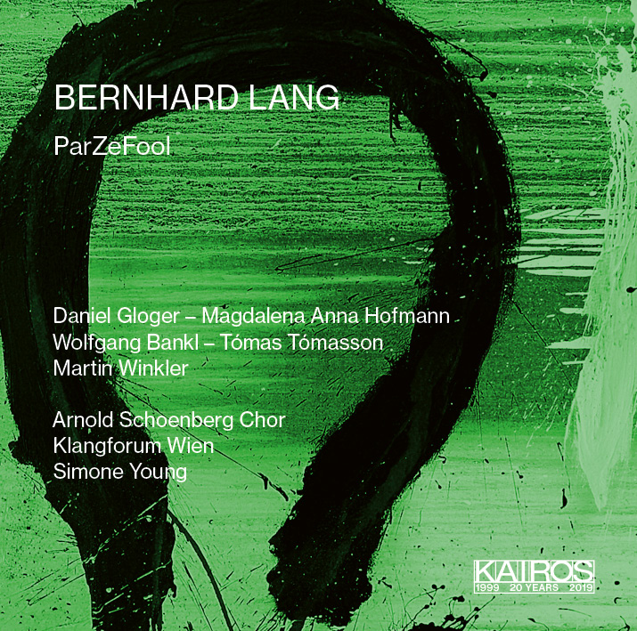 Bernhard Lang / ParZeFool // Daniel Gloger / Magdalena Anna Hofmann / Arnold Schoenberg Chor / Klangforum Wien / Simone Young