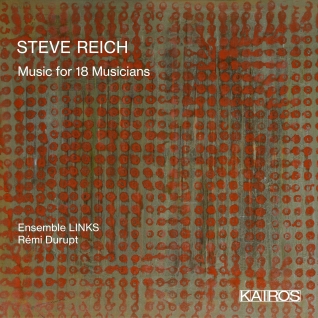 Steve Reich / Music for 18 Musicians // Ensemble Links / Rémi Durupt