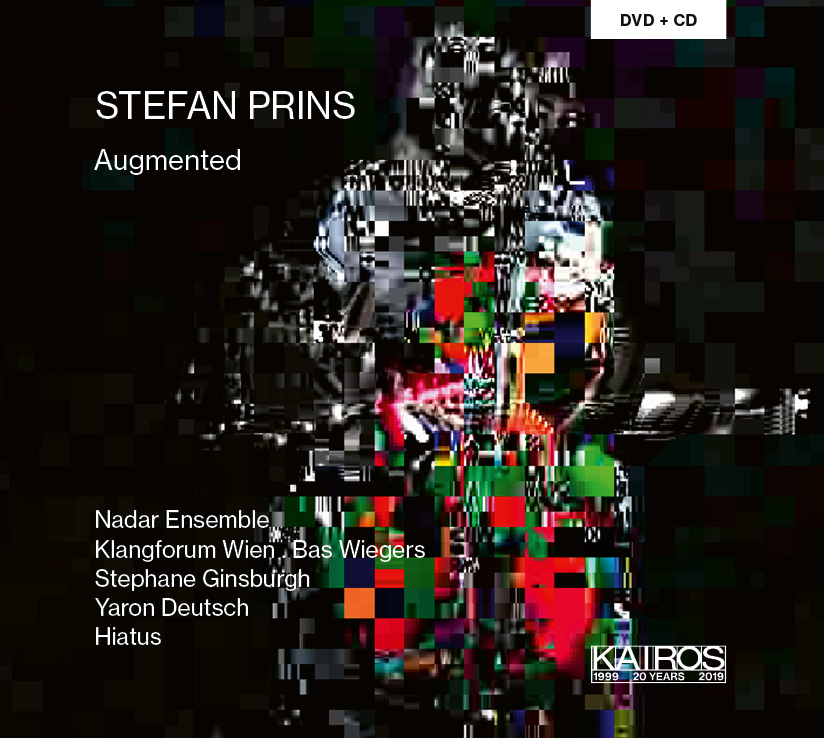 Stefan Prins / Augmented // Yaron Deutsch / Stephane Ginsburgh / Nadar Ensemble / Klangforum Wien / Bas Wiegers