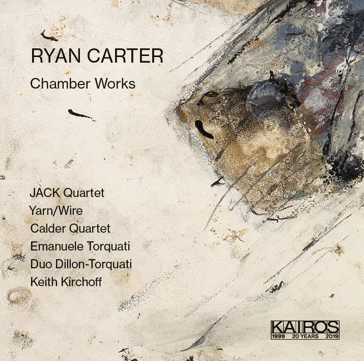 Ryan Carter / Chamber Works // JACK Quartet / Calder Quartet / Emanuele Torquati / Duo Dillon-Torquati / Keith Kirchoff