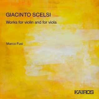 Giacinto Scelsi / Works for Violin and for Viola // Marco Fusi