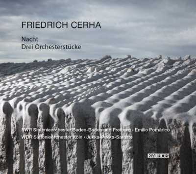 Friedrich Cerha / Nacht / Drei Orchesterstücke // SWR Sinfonieorchester Baden-Baden und Freiburg / Emilio Pomárico / WDR Sinfonieorchester Köln / Jukka-Pekka Saraste