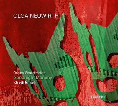 Olga Neuwirth / Goodnight Mommy (Ich seh ich seh / Veronika Franz & Severin Fiala) OST