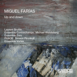 Miguel Farías / Up & Down // Laurent Bruttin / Ensemble Contrechamps / Michael Wendeberg / Ensemble Vortex / Ensemble Zero / PHACE /  / Simeon Pironkoff