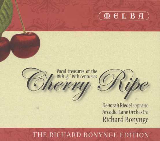 Deborah Riedel / Cherry Ripe - Vocal treasures of the 18th & 19th Centuries // Arcadia Lane Orchestra / Richard Bonynge