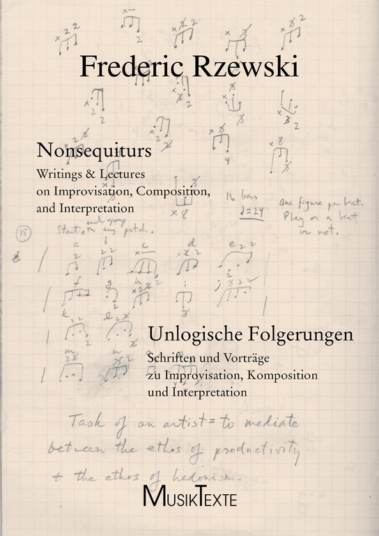 Nonsequiturs: Writings and Lectures on Improvisation, Composition and Interpretation // Frederic Rzewski